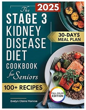 The Stage 3 Kidney Disease Diet Cookbook for Seniors